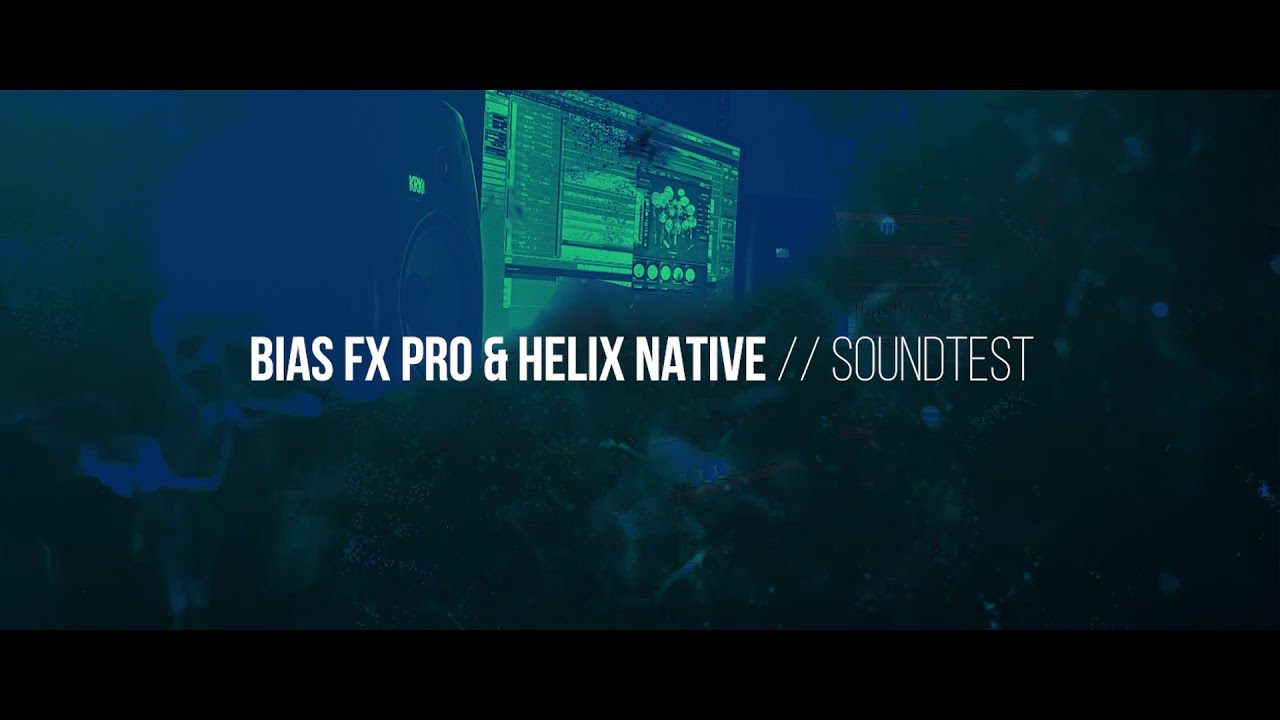 BIAS FX Pro & HELIX Native // Soundtest