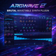 ArgWave 2: Brutal Wavetable Synth Plugin
