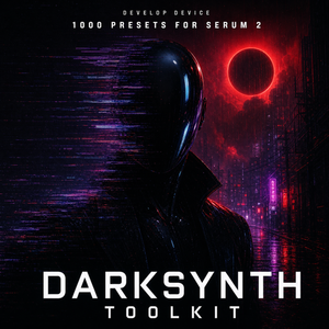 Darksynth Toolkit: 1000 Serum 2 Presets