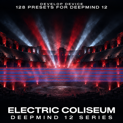 Electric Coliseum: 128 DeepMind 12 Presets