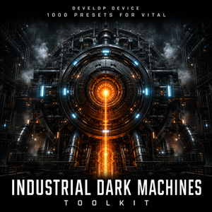 Industrial Dark Machines Toolkit: 1000 Vital Presets