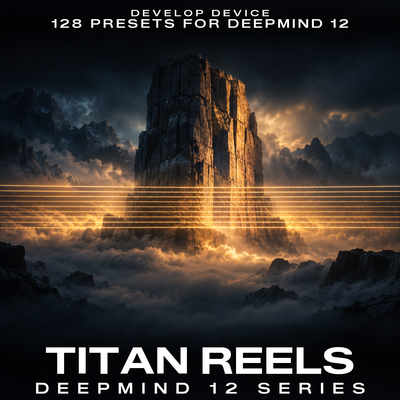 Titan Reels: 128 DeepMind 12 Presets