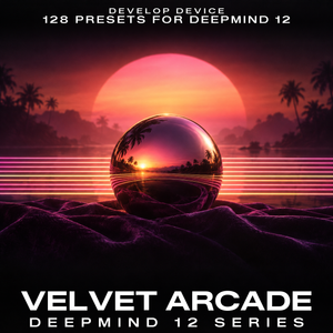Velvet Arcade: 128 DeepMind 12 Presets